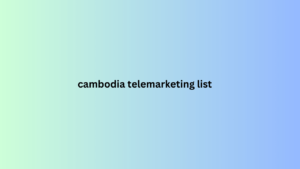 cambodia telemarketing list